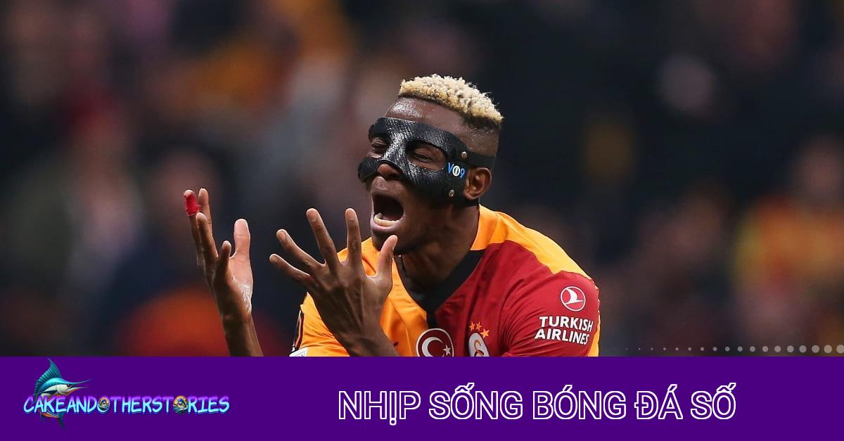 Osimhen là ai? Sự thật sau thương vụ đắt giá của Galatasaray