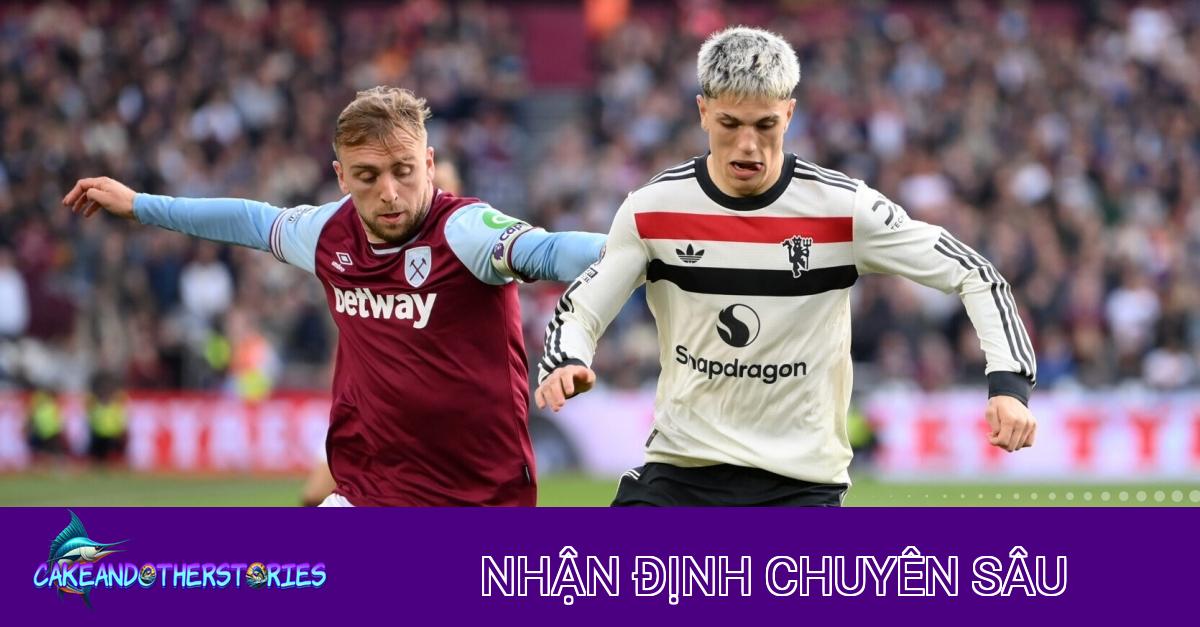 Nhận định chiến thuật MU vs West Ham: Quỷ đỏ trên đà chiến thắng
