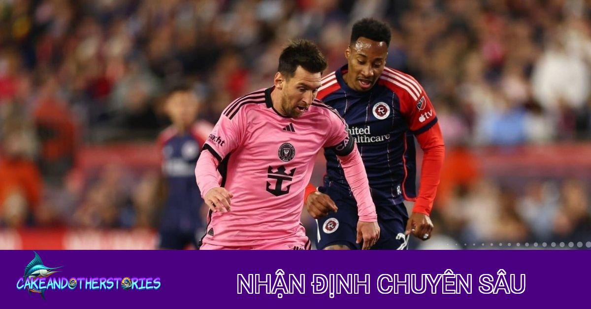 Nhận định chiến thuật New England vs Inter Miami: Messi và thử thách mới