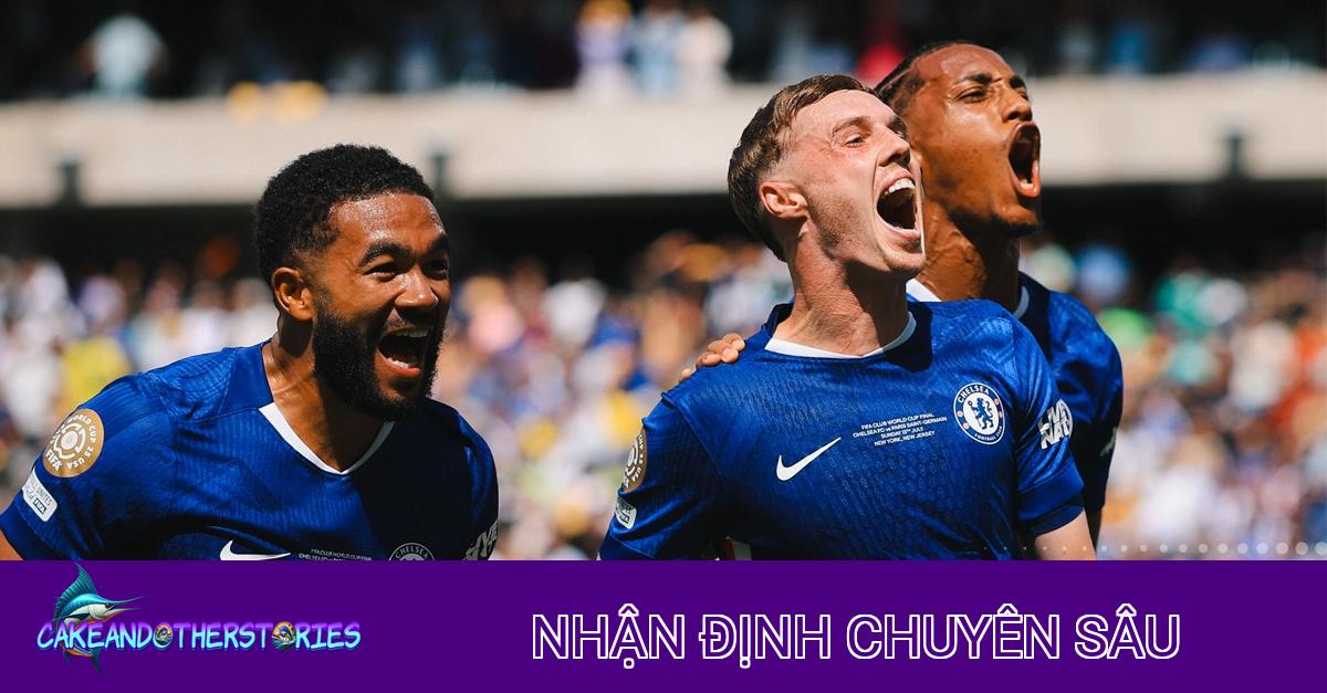 Nhận định chiến thuật trận Sholing vs Chelsea: Đội hình tân vương thể hiện đẳng cấp