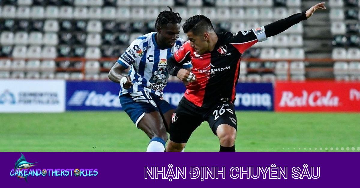 Nhận định trước trận Atlas vs Pachuca: Phân tích chuyên sâu sức mạnh và kèo đấu