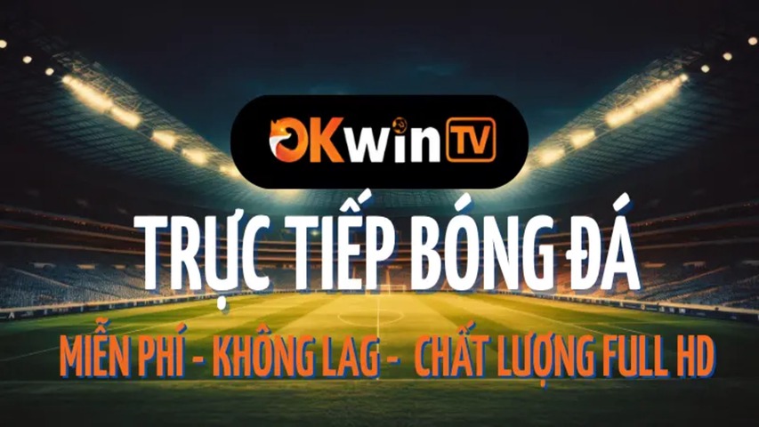 OKWIN TV TRỰC TIẾP BÓNG ĐÁ
